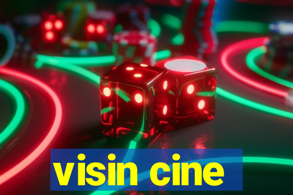 visin cine